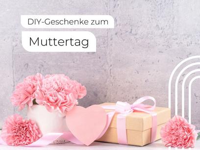 DIY-Geschenke zum Muttertag