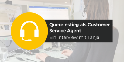Quereinstieg als Customer Service Agent: Ein Interview mit Tanja