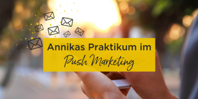 Annikas Rückblick auf ihr Praktikum im Push Marketing