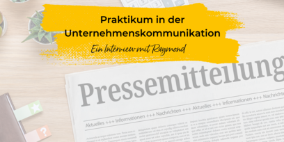 Praktikum in der Unternehmenskommunikation - Ein Interview mit Raymond