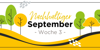 Unser Nachhaltigkeitsmonat im September: Woche 3