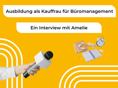 Ausbildung zur Kauffrau für Büromanagement - ein Interview mit Amelie