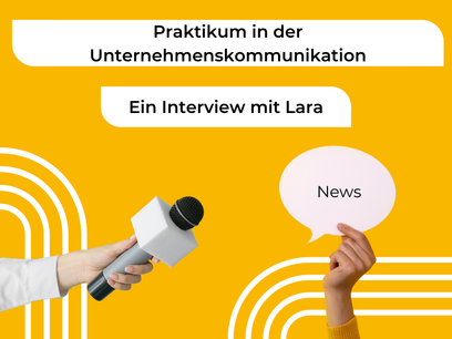 Praktikum in der Unternehmenskommunikation - ein Interview mit Lara