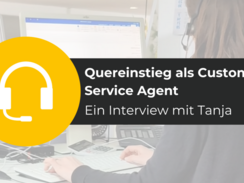 Quereinstieg als Customer Service Agent: Ein Interview mit Tanja