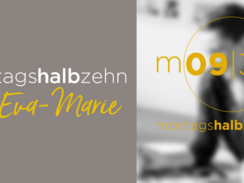 montagshalbzehn - mit Eva-Marie