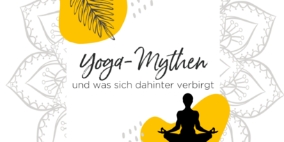 Yoga-Mythen und was sich dahinter verbirgt
