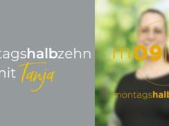 montagshalbzehn - mit Tanja V.