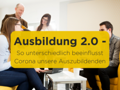 Ausbildung 2.0 - So unterschiedlich beeinflusst Corona unsere Auszubildenden