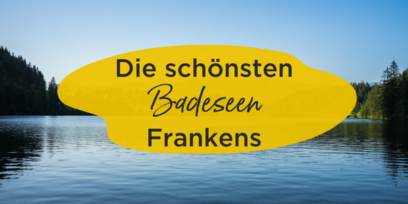 Die schönsten Badeseen Frankens