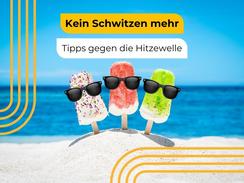 ☀️ Kein Schwitzen mehr - Tipps gegen die Hitzewelle